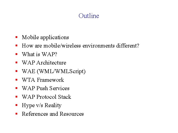 Outline § § § § § Mobile applications How are mobile/wireless environments different? What