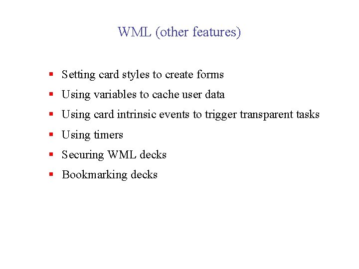WML (other features) § Setting card styles to create forms § Using variables to
