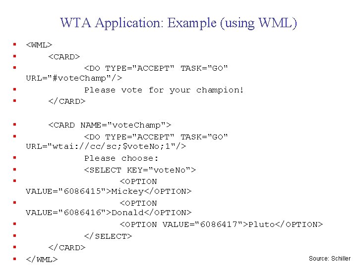 WTA Application: Example (using WML) § § § § <WML> <CARD> <DO TYPE="ACCEPT" TASK="GO"