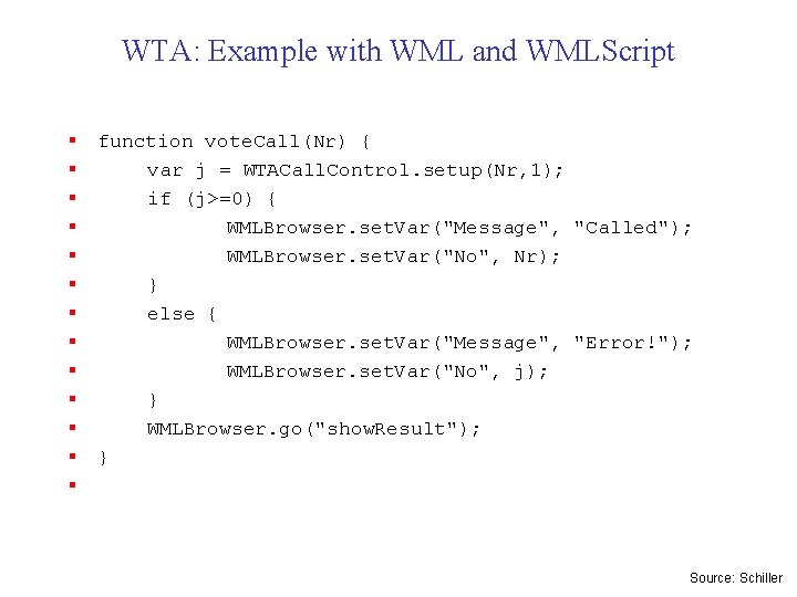 WTA: Example with WML and WMLScript § § § § function vote. Call(Nr) {