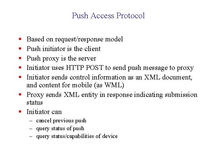 Push Access Protocol § § § Based on request/response model Push initiator is the