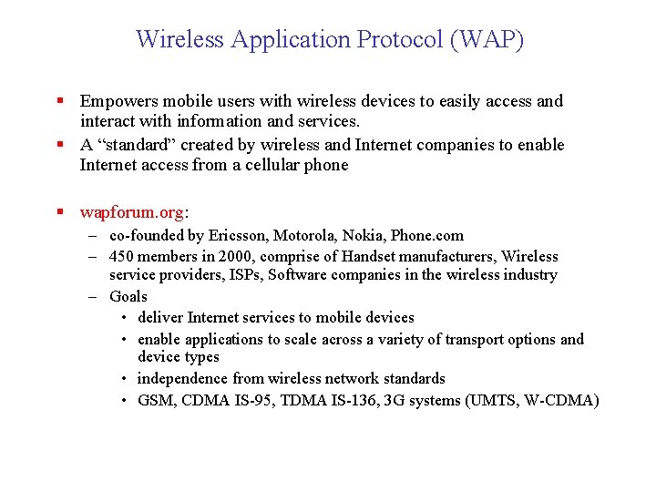 Wireless Application Protocol (WAP) § Empowers mobile users with wireless devices to easily access