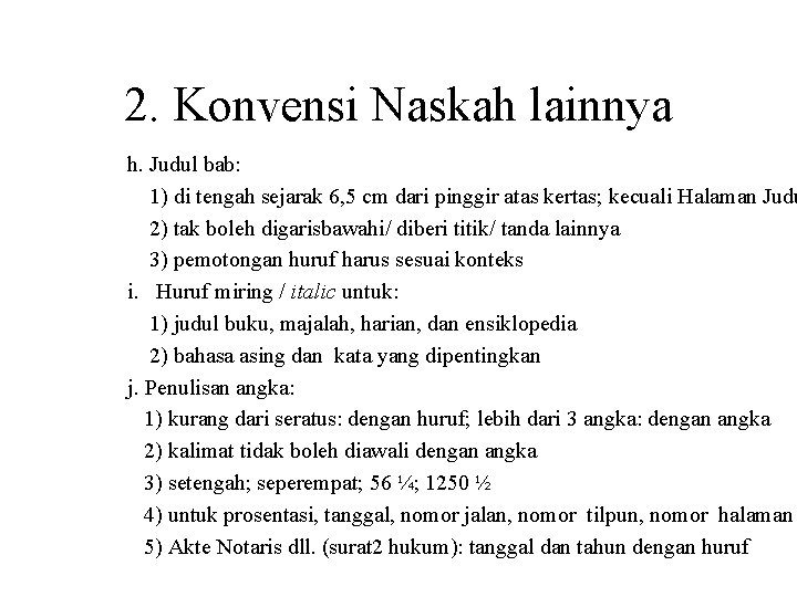 2. Konvensi Naskah lainnya h. Judul bab: 1) di tengah sejarak 6, 5 cm