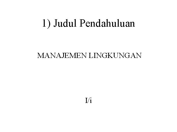 1) Judul Pendahuluan MANAJEMEN LINGKUNGAN I/i 