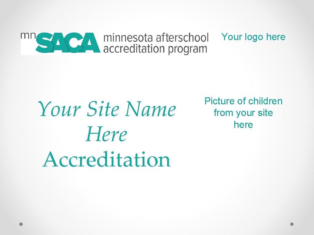 Your logo here Your Site Name Here Accreditation Picture of children from your site