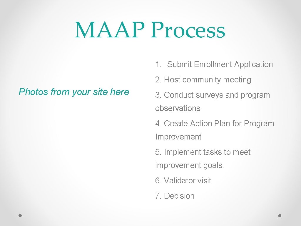 MAAP Process 1. Submit Enrollment Application 2. Host community meeting Photos from your site