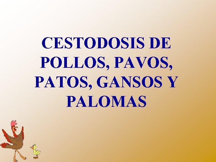 CESTODOSIS DE POLLOS, PAVOS, PATOS, GANSOS Y PALOMAS 