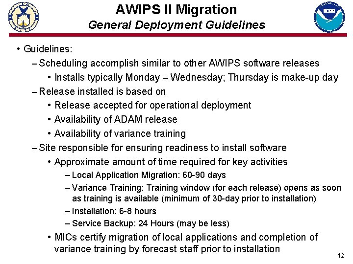 AWIPS II Migration General Deployment Guidelines • Guidelines: – Scheduling accomplish similar to other