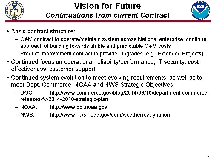 Vision for Future Continuations from current Contract • Basic contract structure: – O&M contract