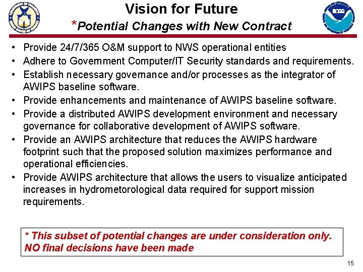 Vision for Future *Potential Changes with New Contract • Provide 24/7/365 O&M support to