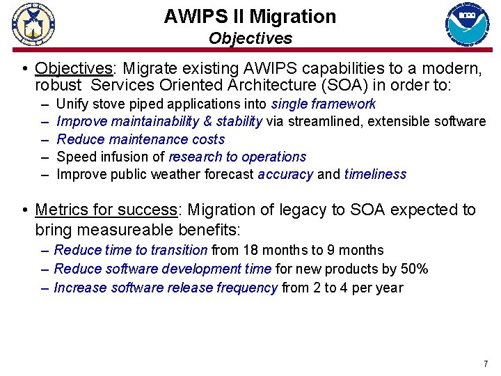 AWIPS II Migration Objectives • Objectives: Migrate existing AWIPS capabilities to a modern, robust