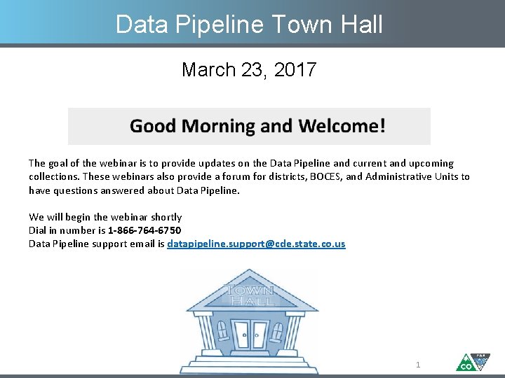 Data Pipeline Town Hall March 23, 2017 The goal of the webinar is to