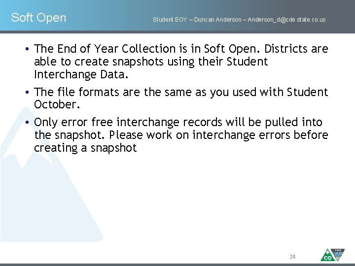 Soft Open Student EOY – Duncan Anderson – Anderson_d@cde. state. co. us • The