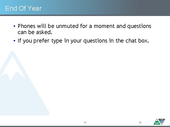 End Of Year • Phones will be unmuted for a moment and questions can