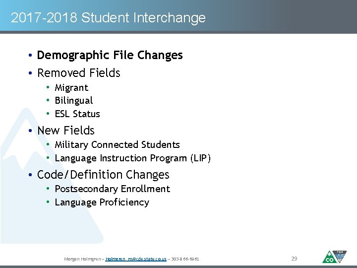 2017 -2018 Student Interchange • Demographic File Changes • Removed Fields • Migrant •
