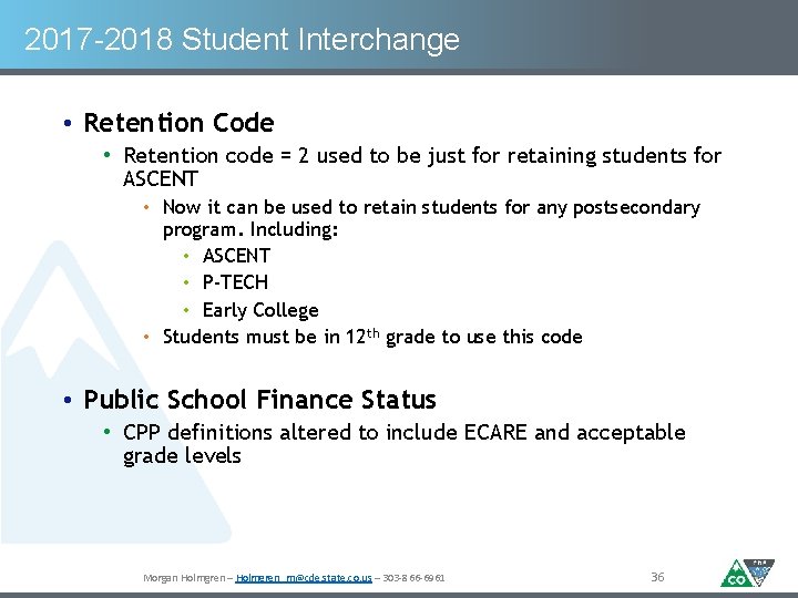 2017 -2018 Student Interchange • Retention Code • Retention code = 2 used to
