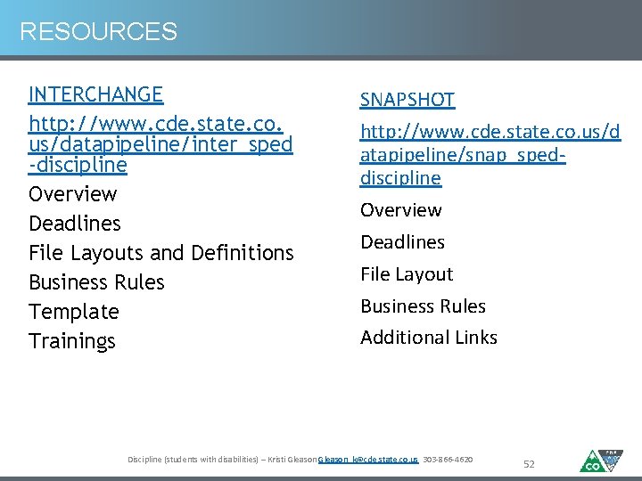 RESOURCES INTERCHANGE http: //www. cde. state. co. us/datapipeline/inter_sped -discipline Overview Deadlines File Layouts and
