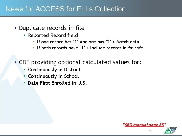 News for ACCESS for ELLs Collection • Duplicate records in file • Reported Record