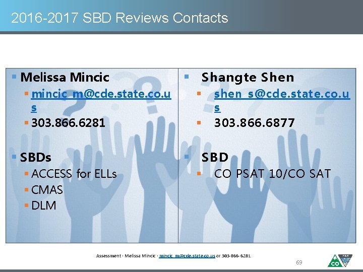 2016 -2017 SBD Reviews Contacts § Melissa Mincic § mincic_m@cde. state. co. u s