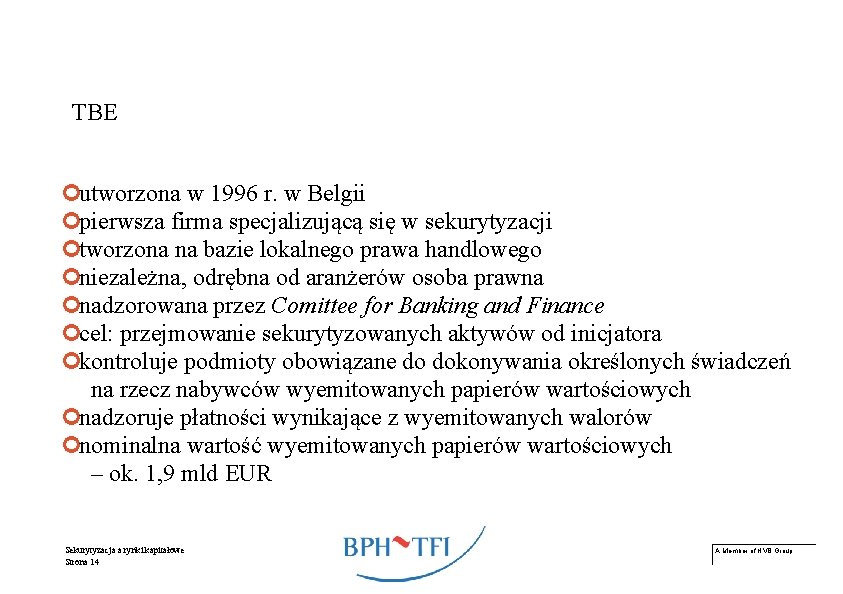 TBE ¢utworzona w 1996 r. w Belgii ¢pierwsza firma specjalizującą się w sekurytyzacji ¢tworzona