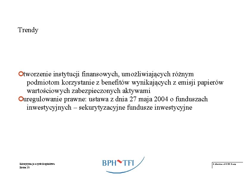 Trendy ¢tworzenie instytucji finansowych, umożliwiających różnym podmiotom korzystanie z benefitów wynikających z emisji papierów