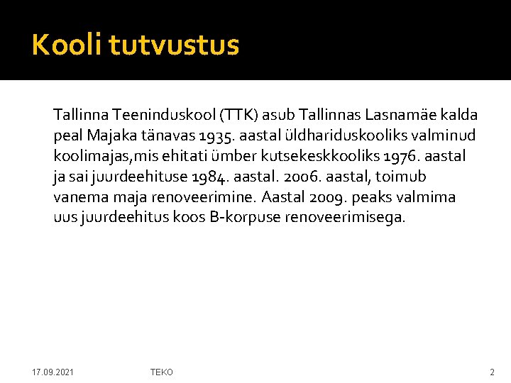 Kooli tutvustus Tallinna Teeninduskool (TTK) asub Tallinnas Lasnamäe kalda peal Majaka tänavas 1935. aastal