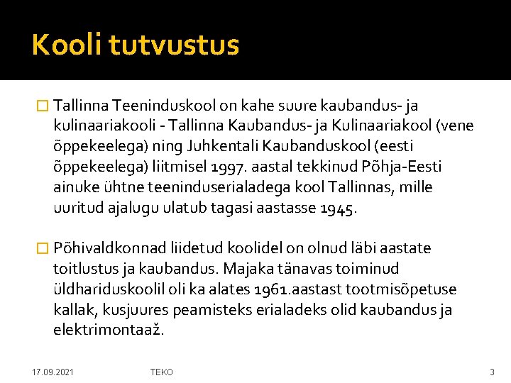 Kooli tutvustus � Tallinna Teeninduskool on kahe suure kaubandus- ja kulinaariakooli - Tallinna Kaubandus-