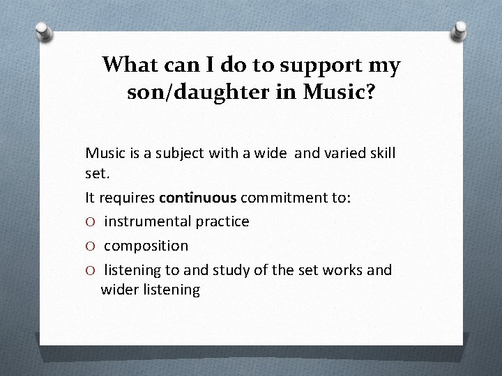 What can I do to support my son/daughter in Music? Music is a subject