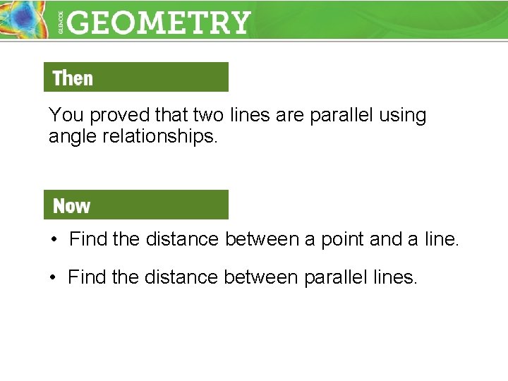 You proved that two lines are parallel using angle relationships. • Find the distance