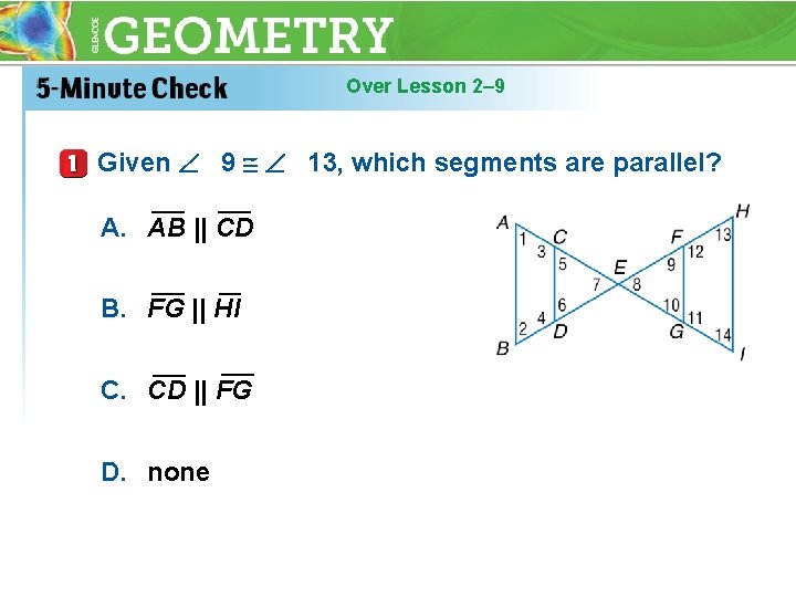 Over Lesson 2– 9 Given 9 13, which segments are parallel? ___ ___ ___