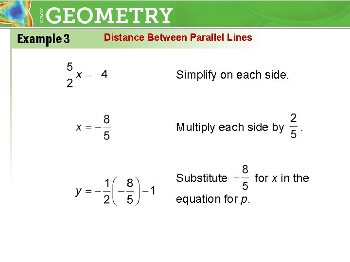 Distance Between Parallel Lines Simplify on each side. Multiply each side by Substitute equation