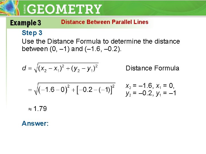 Distance Between Parallel Lines Step 3 Use the Distance Formula to determine the distance