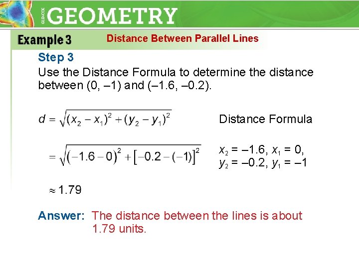 Distance Between Parallel Lines Step 3 Use the Distance Formula to determine the distance