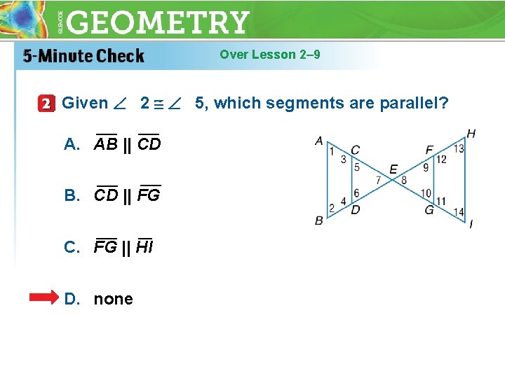 Over Lesson 2– 9 Given 2 5, which segments are parallel? ___ ___ ___