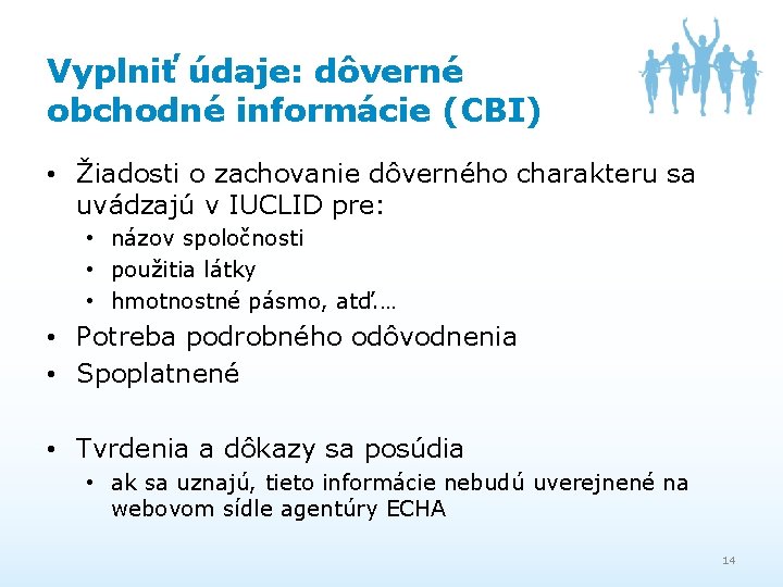 Vyplniť údaje: dôverné obchodné informácie (CBI) • Žiadosti o zachovanie dôverného charakteru sa uvádzajú