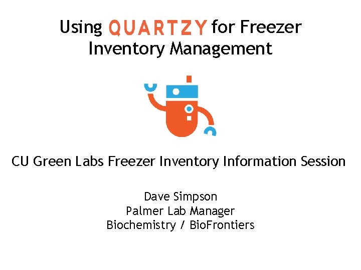 Using for Freezer Inventory Management CU Green Labs Freezer Inventory Information Session Dave Simpson