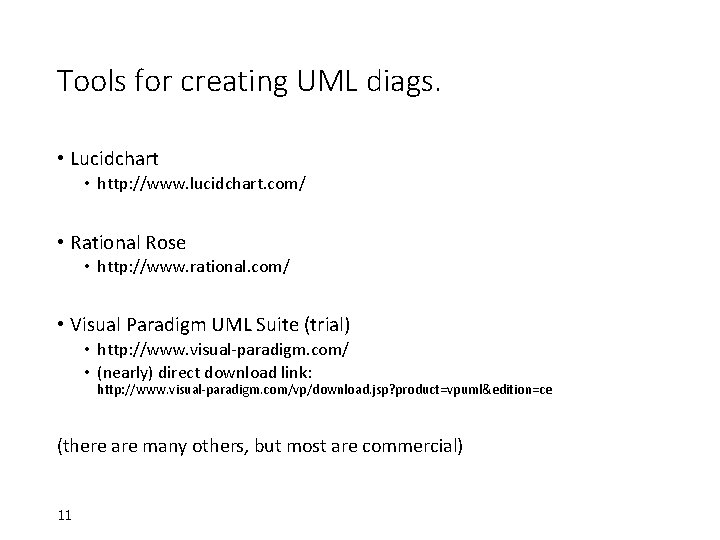 Tools for creating UML diags. • Lucidchart • http: //www. lucidchart. com/ • Rational