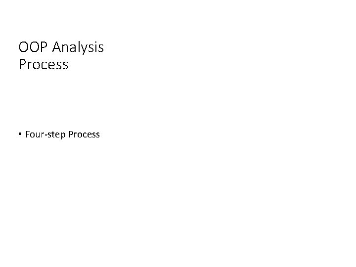 OOP Analysis Process • Four-step Process 