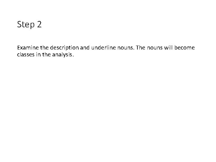 Step 2 Examine the description and underline nouns. The nouns will become classes in