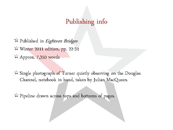 Publishing info Published in Eighteen Bridges Winter 2011 edition, pp. 22 -31 Approx. 7,