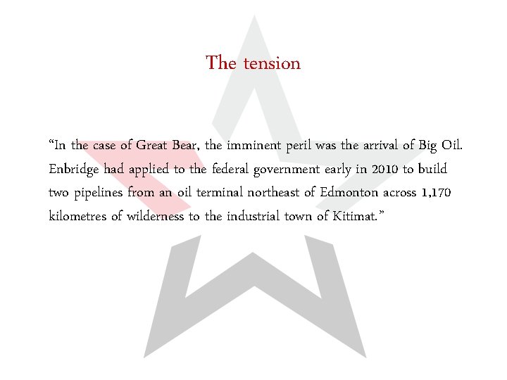 The tension “In the case of Great Bear, the imminent peril was the arrival