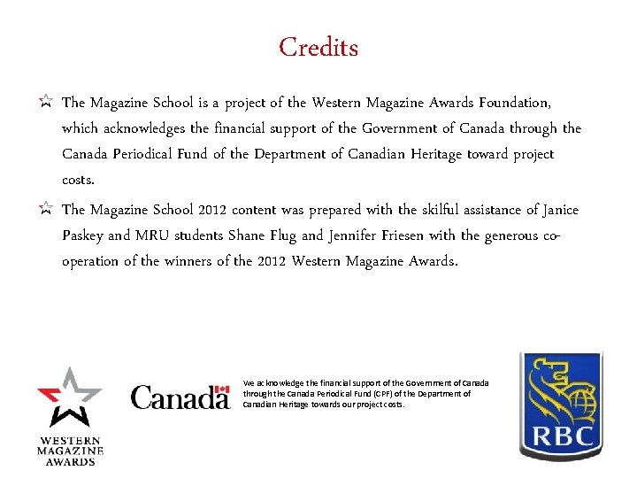 Credits The Magazine School is a project of the Western Magazine Awards Foundation, which