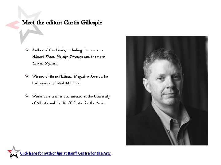 Meet the editor: Curtis Gillespie Author of five books, including the memoirs Almost There,