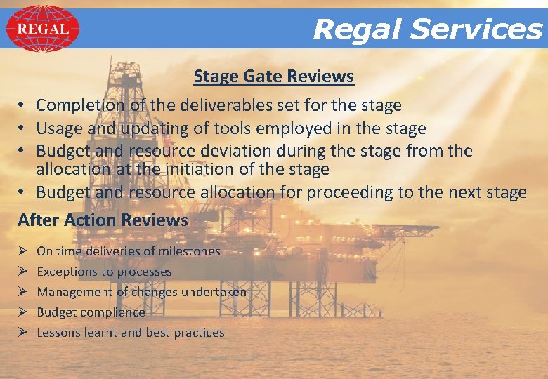 Regal. Services Regal Stage Gate Reviews • Completion of the deliverables set for the