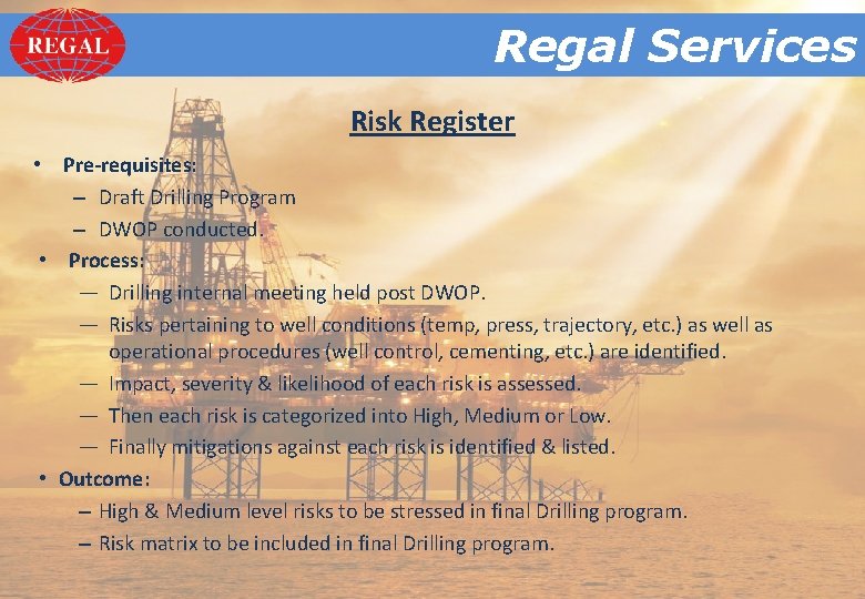 Regal. Services Regal Risk Register • Pre-requisites: – Draft Drilling Program – DWOP conducted.