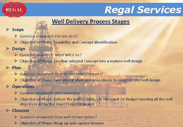 Regal. Services Regal Well Delivery Process Stages Ø Scope Ø Question answered: Can we