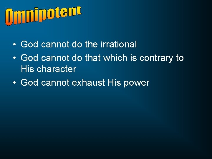  • God cannot do the irrational • God cannot do that which is