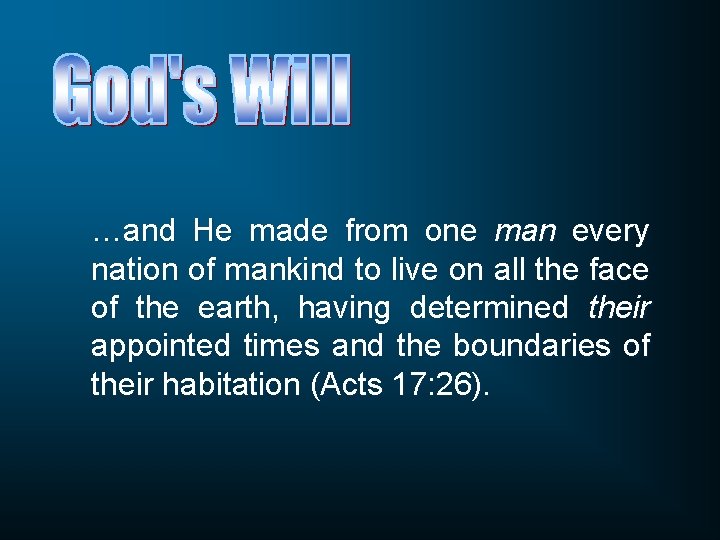 …and He made from one man every nation of mankind to live on all