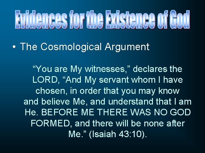 • The Cosmological Argument “You are My witnesses, ” declares the LORD, “And