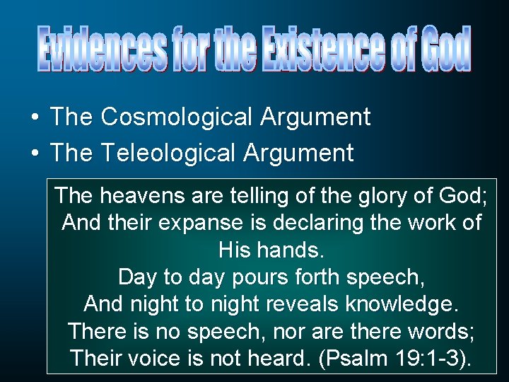  • The Cosmological Argument • The Teleological Argument The heavens are telling of